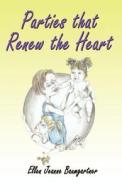 Parties That Renew The Heart di Ellen Jeanne Baumgartner, Ellen Jeanne edito da America Star Books