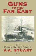Guns to the Far East di V. A. Stuart edito da McBooks Press