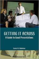 Getting It Across: A Guide to Good Presentations di Carole M. Mablekos edito da Professional Publications Inc