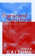 Transcend and Transform di Johan Galtung edito da Taylor & Francis Ltd