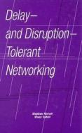Delay- And Disruption- Tolerant Networking di Stephen Farrell, Vinny Cahill edito da Artech House