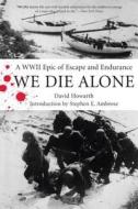 We Die Alone di David Howarth, Stephen E. Ambrose edito da Rowman & Littlefield