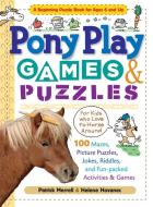 Pony Play Games & Puzzles: 100 Mazes, Picture Puzzles, Jokes, Riddles, and Fun-Packed Activities & Games di Helene Hovanec, Patrick Merrell edito da STOREY PUB