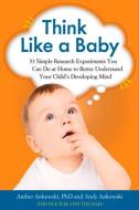 Think Like a Baby di Amber Ankowski, Andy Ankowski edito da Chicago Review Press