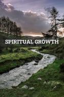Spiritual Growth di A. W Pink, Editor Rev Terry Kulakowski edito da Reformed Church Publications