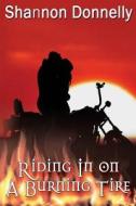 Riding in on a Burning Tire di Shannon Donnelly edito da Cool Gus Publishing