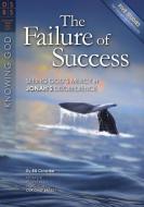 The Failure of Success: Seeing God's Mercy in Jonah's Disobedience di Bill Crowder edito da DISCOVERY HOUSE
