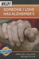 Help! Someone I Love Has Alzheimers di Deborah Howard, Judy Howe edito da SHEPHERD PR