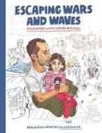 Escaping Wars and Waves: Encounters with Syrian Refugees di Olivier Kugler edito da GRAPHIC MUNDI