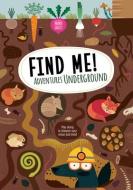 Find Me! Adventures Underground: Play Along to Sharpen Your Vision and Mind di Agnese Baruzzi edito da FOX CHAPEL PUB CO INC