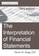 The Interpretation of Financial Statements: Third Edition di Steven M. Bragg edito da LIGHTNING SOURCE INC