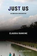 Just Us: An American Conversation di Claudia Rankine edito da GRAY WOLF PR