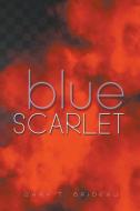 Blue Scarlet di Gary T. Brideau edito da Stonewall Press
