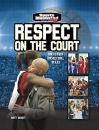 Respect on the Court: And Other Basketball Skills di Matt Scheff edito da CAPSTONE PR