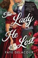 The Lady He Lost di Faye Delacour edito da SOURCEBOOKS CASABLANCA