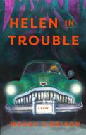 Helen in Trouble di Wendy Sibbison edito da Helen in Trouble A Novel