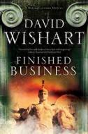 Finished Business di David Wishart edito da Severn House Publishers Ltd
