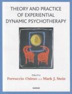 Theory And Practice Of Experiential Dynamic Psychotherapy di Ferruccio Osimo edito da Taylor & Francis Ltd