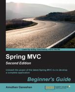 Spring MVC Beginner's Guide - Second Edition di Amuthan G edito da Packt Publishing