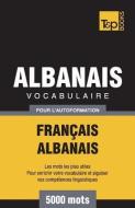 Vocabulaire Français-Albanais pour l'autoformation - 5000 mots di Andrey Taranov edito da LIGHTNING SOURCE INC