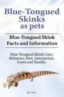 Blue-Tongued Skinks as pets. Blue-Tongued Skink Facts and Information. Blue-Tongued Skink Care, Behavior, Diet, Interact di Ben Team edito da LIGHTNING SOURCE INC
