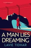 A Man Lies Dreaming di Lavie Tidhar edito da Head Of Zeus