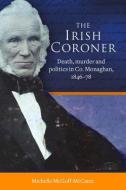 The Irish Coroner di Michelle McGoff-McCann edito da FOUR COURTS PR