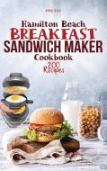 Hamilton Beach Breakfast Sandwich Maker Cookbook di Dana Reed edito da Amplitudo LTD
