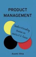 Product Management: Understanding Business Context and Focus di Asomi Ithia edito da Troubador Publishing