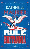 Rule Britannia di Daphne Du Maurier edito da Little, Brown Book Group