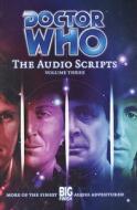 The Audio Scripts: Volume 3 edito da Big Finish Productions