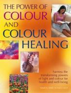 The Power Of Colour And Colour Healing di Susan Lilly, Simon Lilly edito da Anness Publishing