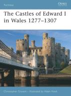 The Castles of Edward I in Wales 1277-1307 di Christopher Gravett edito da Osprey Publishing (UK)