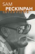 Sam Peckinpah: Interviews edito da UNIV PR OF MISSISSIPPI