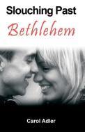 Slouching Past Bethlehem di Carol Adler edito da Dandelion Enterprises