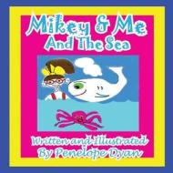 Mikey & Me And The Sea di Penelope Dyan edito da Bellissima Publishing LLC