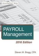 Payroll Management: 2016 Edition di Steven M. Bragg edito da ACCOUNTING TOOLS