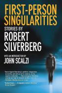 First-Person Singularities di Robert Silverberg edito da Three Rooms Press