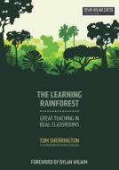The Learning Rainforest di Tom Sherrington edito da Learning Sciences International