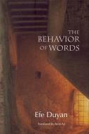 The Behavior of Words di Efe Duyan edito da WHITE PINE PRESS