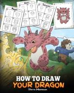 How to Draw Your Dragon di Steve Herman edito da DG Books Publishing