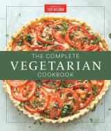 The Complete Vegetarian Cookbook: A Fresh Guide to Eating Well with 700 Foolproof Recipes di America'S Test Kitchen edito da AMER TEST KITCHEN