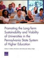 Promoting the Long-Term Sustainability and Viability of Universities in the Pennsylvania State System of Higher Educatio di Charles A Goldman, Rita Karam, Mark Stalczynski, Katheryn Giglio edito da RAND