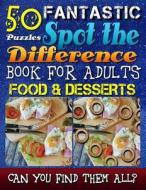 Fantastic Spot the Difference Book for Adults: Food & Desserts. Picture Puzzle Books for Adults: Do You Possess the Power of Observation? Can You Real di Razorsharp Productions edito da Createspace Independent Publishing Platform