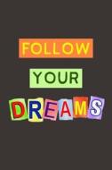 Follow Your Dreams: A Journal di Creative Smart Journals edito da Createspace Independent Publishing Platform