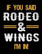 If You Said Rodeo & Wings I'm in: Sketch Books for Kids - 8.5 X 11 di Dartan Creations edito da Createspace Independent Publishing Platform