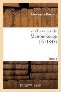 Le Chevalier de Maison-Rouge.Tome 1 di Alexandre Dumas edito da Hachette Livre - Bnf