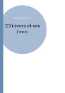 L'Univers et ses trous di Richard Mattout edito da Books on Demand