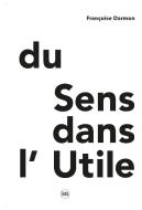 Du Sens dans l'Utile di Francoise Darmon edito da Editions Skira Paris