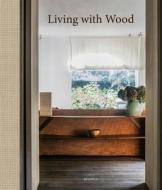 LIVING WITH WOOD HB di Wim Pauwels edito da ACC